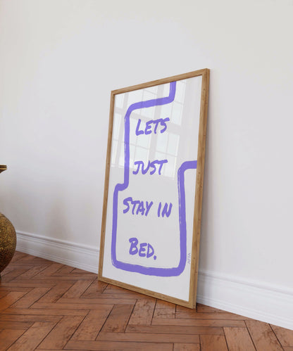 Lets Just Stay in Bed Wall Art