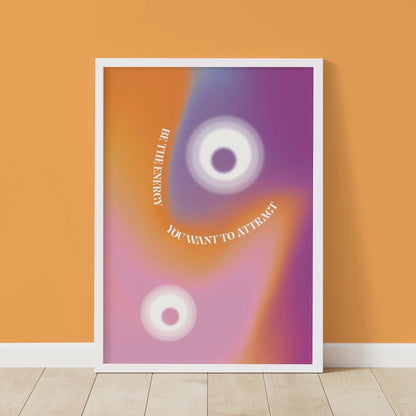 Be The Energy You Want To Attract Wall Art