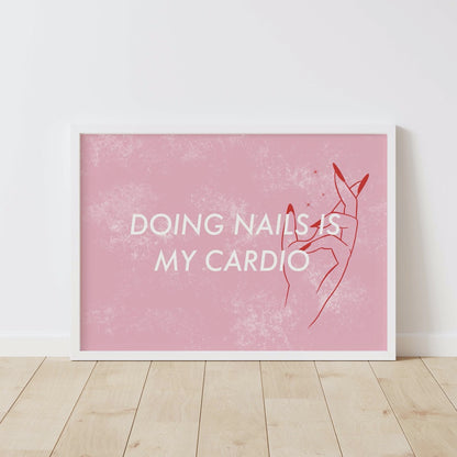Doing Nails is my Cardio Wall Art
